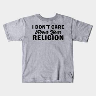 I Don't Care About Your Relgion Kids T-Shirt